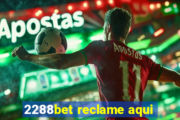 2288bet reclame aqui